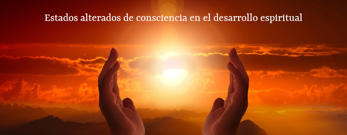 Estados alterados de consciencia en el desarrollo espiritual