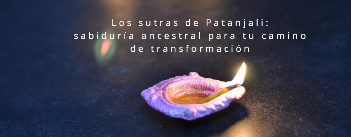 Los sutras de Patanjali, sabiduría ancestral para tu camino de transformación